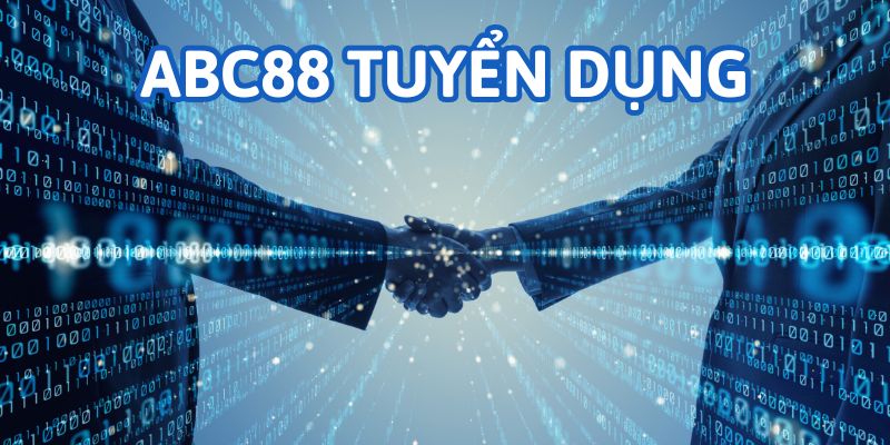 Các Vị Trí ABC88 Đang Tuyển Dụng